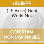 (LP Vinile) Goat - World Music vinile