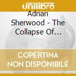 Adrian Sherwood - The Collapse Of Everything cd