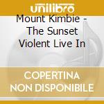 Mount Kimbie - The Sunset Violent Live In cd