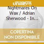 Nightmares On Wax / Adrian Sherwood - In A Space Outta Dub cd