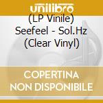 (LP Vinile) Seefeel - Sol.Hz (Clear Vinyl) vinile