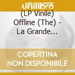 (LP Vinile) Offline (The) - La Grande Evasion vinile