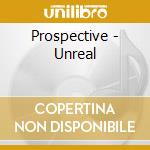 Prospective - Unreal cd