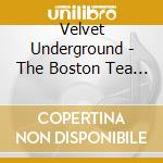 Velvet Underground - The Boston Tea Party July 11Th 1969 (2 Lp) cd