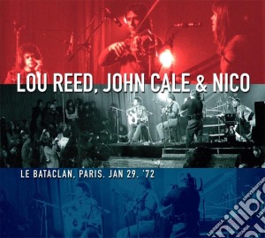 Lou Reed / John Cale / Nico - Le Bataclan. Paris. Jan 29. 72 (Cd+Dvd) cd musicale di Lou Reed John Cale & Nico