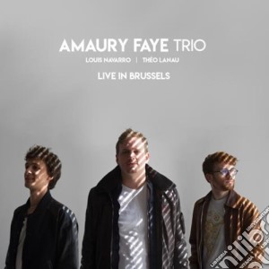 Amaury Faye Trio - Live In Brussels cd musicale di Amaury Faye Trio