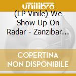 (LP Vinile) We Show Up On Radar - Zanzibar Whip Coral vinile