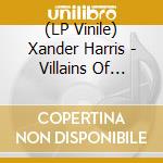 (LP Vinile) Xander Harris - Villains Of Romance lp vinile di Xander Harris