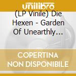 (LP Vinile) Die Hexen - Garden Of Unearthly Delights lp vinile di Die Hexen
