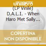 (LP Vinile) D.A.L.I. - When Haro Met Sally (Blue Vinyl) vinile