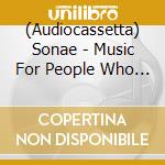 (Audiocassetta) Sonae - Music For People Who Shave Their Heads cd