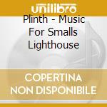 Plinth - Music For Smalls Lighthouse cd