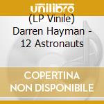 (LP Vinile) Darren Hayman - 12 Astronauts lp vinile