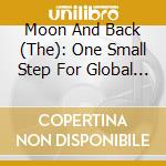 Moon And Back (The): One Small Step For Global Pop / Various cd