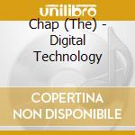 Chap (The) - Digital Technology cd musicale