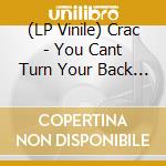 (LP Vinile) Crac - You Cant Turn Your Back On Me vinile