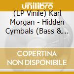 (LP Vinile) Karl Morgan - Hidden Cymbals (Bass & Drum Library) vinile