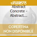 Abstract Concrete - Abstract Concrete cd