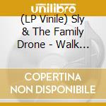 (LP Vinile) Sly & The Family Drone - Walk It Dry vinile