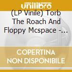 (LP Vinile) Torb The Roach And Floppy Mcspace - Tape Echo: Gold Floppies vinile