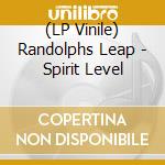 (LP Vinile) Randolphs Leap - Spirit Level vinile