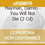 Hayman, Darren - You Will Not Die (2 Cd) cd