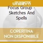 Focus Group - Sketches And Spells cd