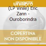 (LP Vinile) Eric Zann - Ouroborindra vinile
