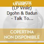 (LP Vinile) Dgohn & Badun - Talk To The Planets vinile