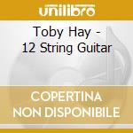 Toby Hay - 12 String Guitar cd