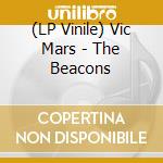 (LP Vinile) Vic Mars - The Beacons vinile