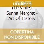 (LP Vinile) Sunna Margret - Art Of History vinile