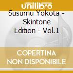 Susumu Yokota - Skintone Edition - Vol.1 cd