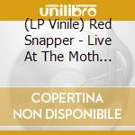 (LP Vinile) Red Snapper - Live At The Moth Club lp vinile