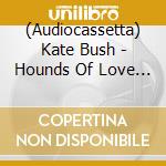 (Audiocassetta) Kate Bush - Hounds Of Love (2018 Remaster) cd