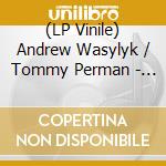 (LP Vinile) Andrew Wasylyk / Tommy Perman - Ash Grey & The Gull Glides On vinile