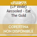 (LP Vinile) Aircooled - Eat The Gold vinile