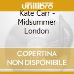 Kate Carr - Midsummer London cd