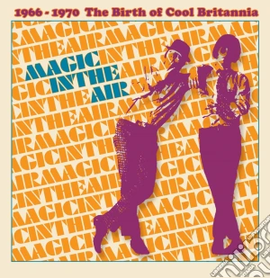Magic In The Air: 1966-1970 The Birth Of Cool Britannia / Various (3 Cd) cd musicale
