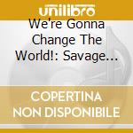 We're Gonna Change The World!: Savage Garage Punk From Valhalla 1964-1968 / Various (6 Cd) cd