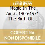 Magic In The Air 3: 1965-1971 The Birth Of Cool Britannia / Various (3 Cd) cd