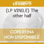 (LP VINILE) The other half cd