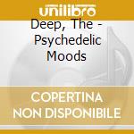 Deep, The - Psychedelic Moods cd