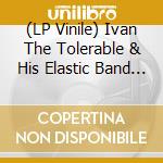 (LP Vinile) Ivan The Tolerable & His Elastic Band - Out Of Season vinile