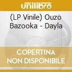 (LP Vinile) Ouzo Bazooka - Dayla vinile