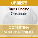 Chaos Engine - Obstinate cd