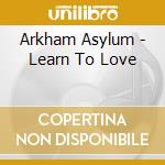 Arkham Asylum - Learn To Love cd