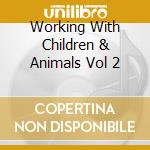 Working With Children & Animals Vol 2 cd