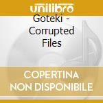 Goteki - Corrupted Files cd