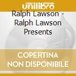 Ralph Lawson - Ralph Lawson Presents cd musicale di Ralph Lawson